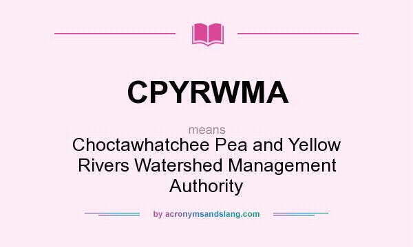 What does CPYRWMA mean? It stands for Choctawhatchee Pea and Yellow Rivers Watershed Management Authority
