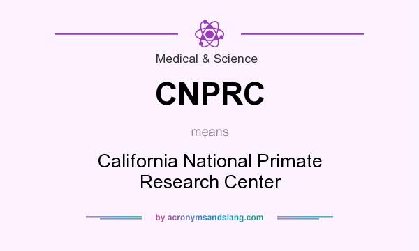 What does CNPRC mean? It stands for California National Primate Research Center