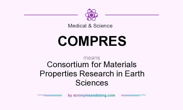 What does COMPRES mean? It stands for Consortium for Materials Properties Research in Earth Sciences