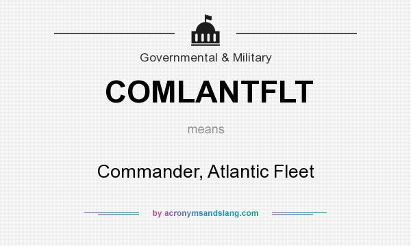 What does COMLANTFLT mean? It stands for Commander, Atlantic Fleet