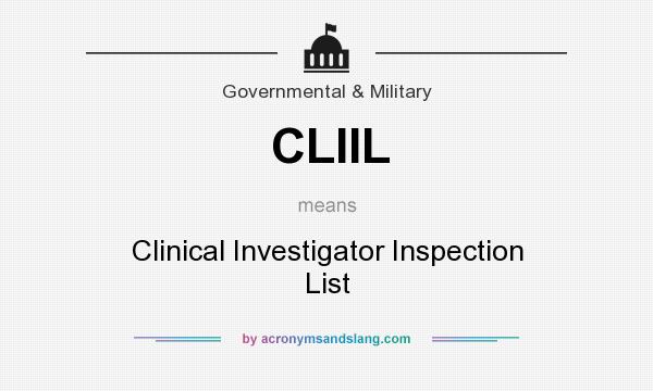 What does CLIIL mean? It stands for Clinical Investigator Inspection List