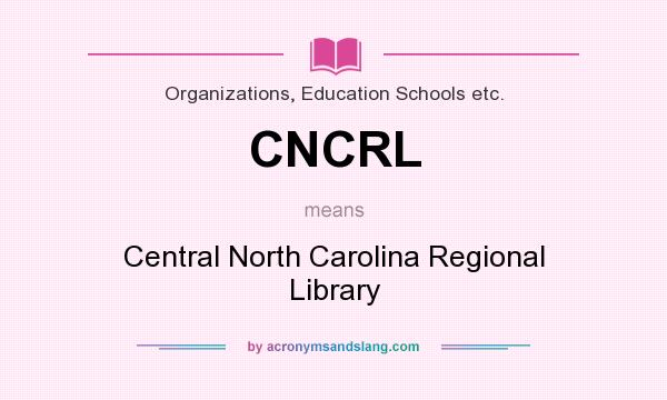 What does CNCRL mean? It stands for Central North Carolina Regional Library