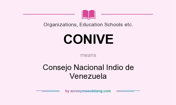 What does CONIVE mean? It stands for Consejo Nacional Indio de Venezuela