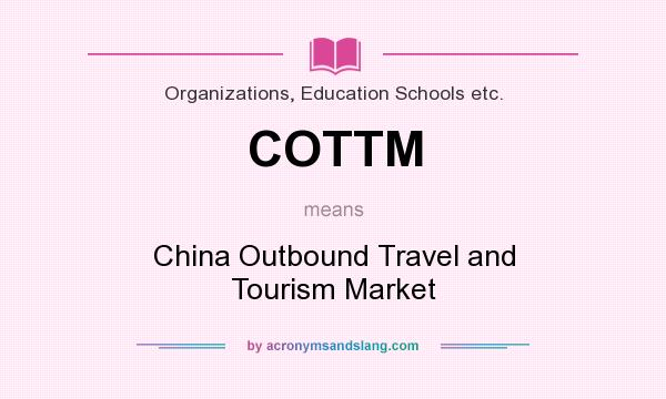 What does COTTM mean? It stands for China Outbound Travel and Tourism Market