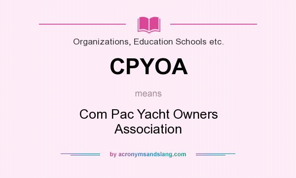 What does CPYOA mean? It stands for Com Pac Yacht Owners Association