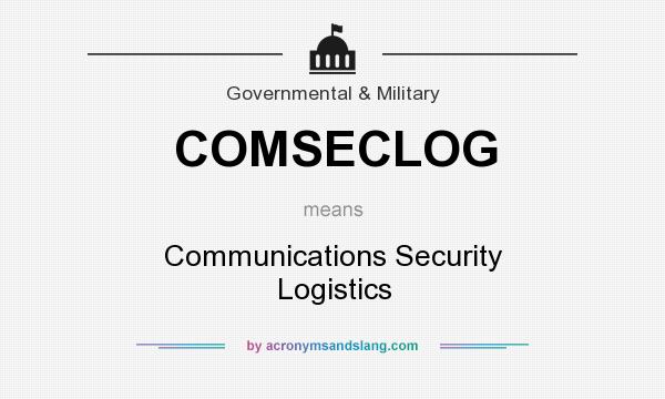 What does COMSECLOG mean? It stands for Communications Security Logistics