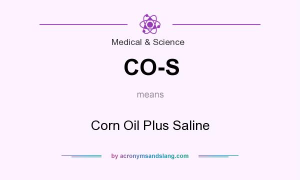 What does CO-S mean? It stands for Corn Oil Plus Saline
