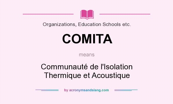 What does COMITA mean? It stands for Communauté de l`Isolation Thermique et Acoustique