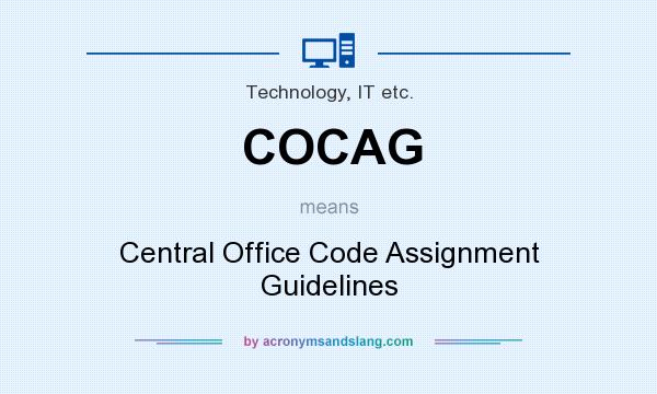 What does COCAG mean? It stands for Central Office Code Assignment Guidelines