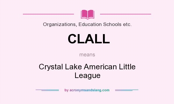 What does CLALL mean? It stands for Crystal Lake American Little League
