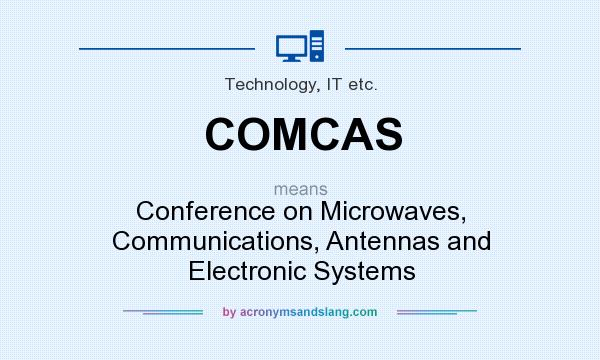 What does COMCAS mean? It stands for Conference on Microwaves, Communications, Antennas and Electronic Systems