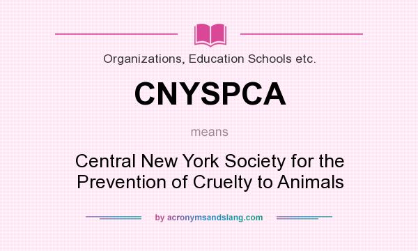 What does CNYSPCA mean? It stands for Central New York Society for the Prevention of Cruelty to Animals