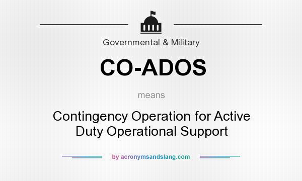 What does CO-ADOS mean? It stands for Contingency Operation for Active Duty Operational Support