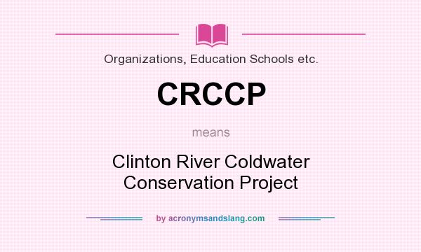What does CRCCP mean? It stands for Clinton River Coldwater Conservation Project
