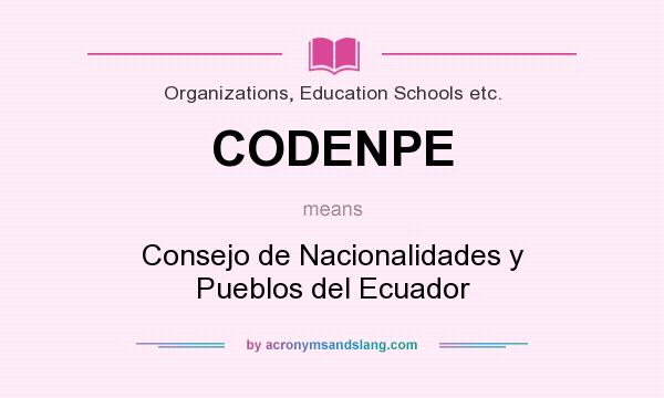 What does CODENPE mean? It stands for Consejo de Nacionalidades y Pueblos del Ecuador