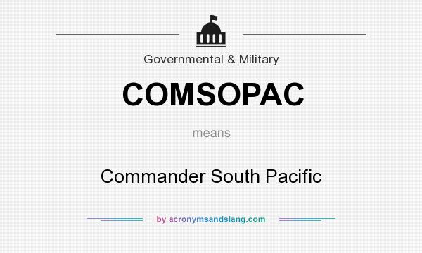 What does COMSOPAC mean? It stands for Commander South Pacific