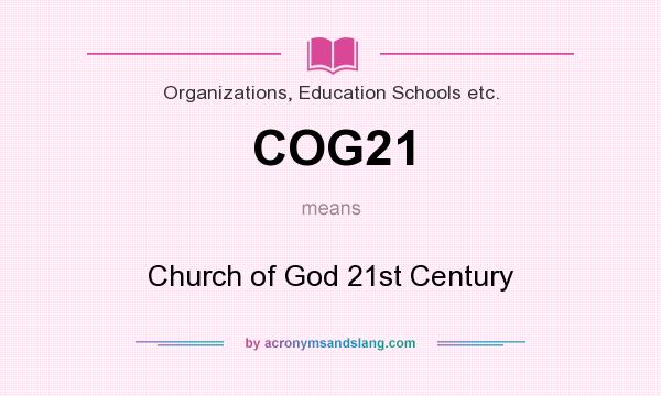 What does COG21 mean? It stands for Church of God 21st Century
