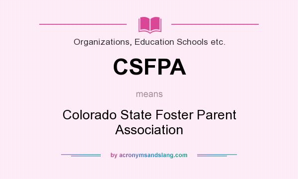 What does CSFPA mean? It stands for Colorado State Foster Parent Association