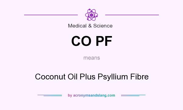 What does CO PF mean? It stands for Coconut Oil Plus Psyllium Fibre