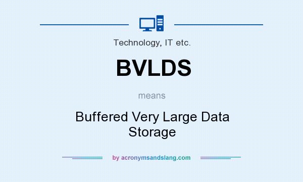 What does BVLDS mean? It stands for Buffered Very Large Data Storage