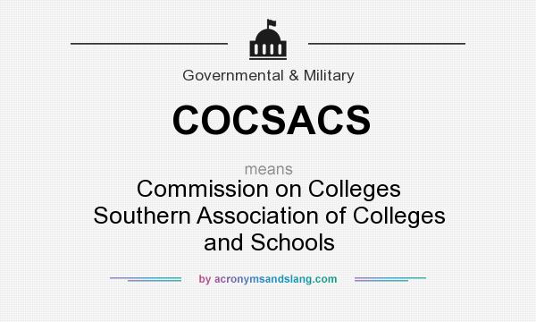 What does COCSACS mean? It stands for Commission on Colleges Southern Association of Colleges and Schools