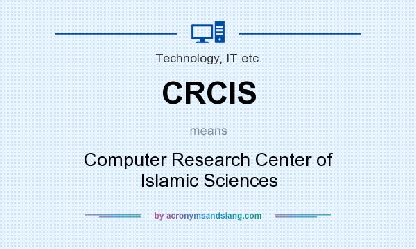 What does CRCIS mean? It stands for Computer Research Center of Islamic Sciences