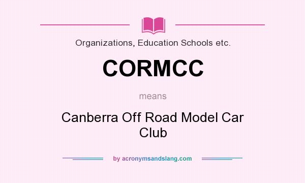 What does CORMCC mean? It stands for Canberra Off Road Model Car Club