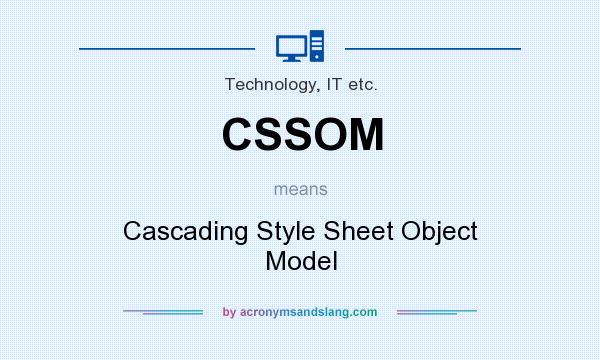What does CSSOM mean? It stands for Cascading Style Sheet Object Model