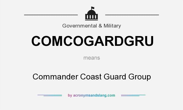 What does COMCOGARDGRU mean? It stands for Commander Coast Guard Group