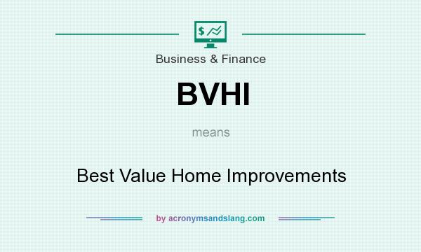 What does BVHI mean? It stands for Best Value Home Improvements