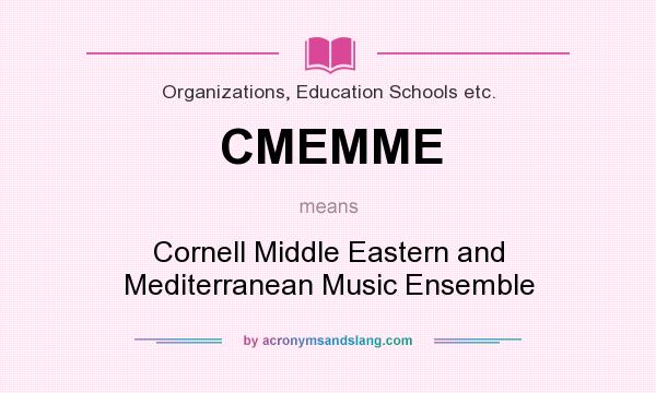 What does CMEMME mean? It stands for Cornell Middle Eastern and Mediterranean Music Ensemble