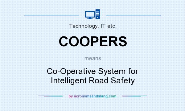 What does COOPERS mean? It stands for Co-Operative System for Intelligent Road Safety