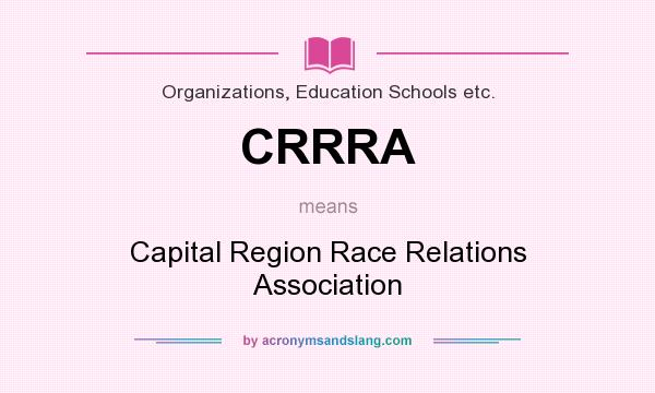 What does CRRRA mean? It stands for Capital Region Race Relations Association
