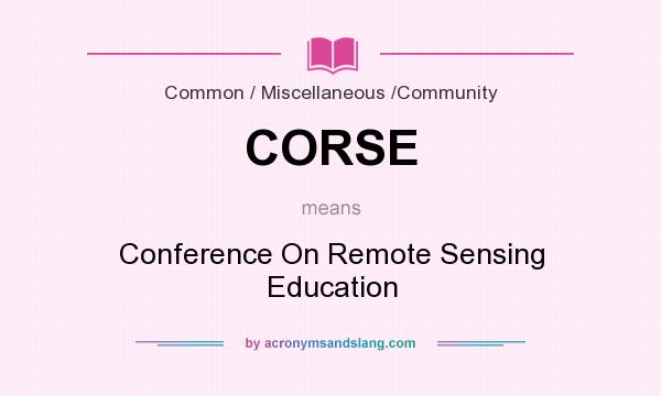 What does CORSE mean? It stands for Conference On Remote Sensing Education