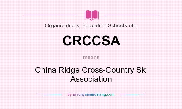 What does CRCCSA mean? It stands for China Ridge Cross-Country Ski Association