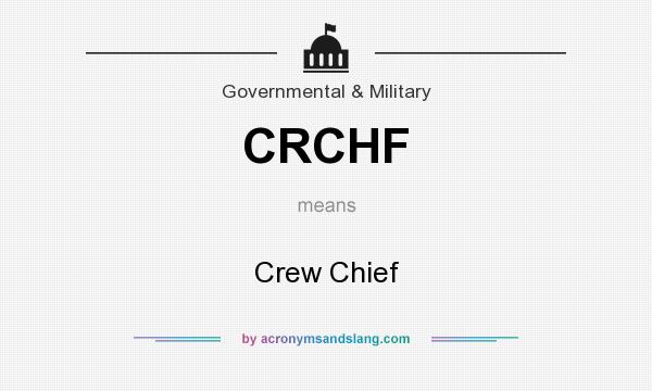 What does CRCHF mean? It stands for Crew Chief