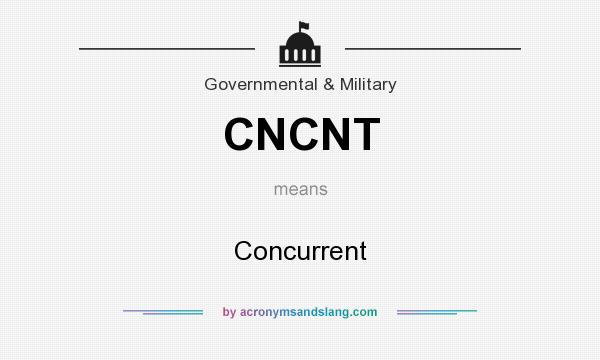 What does CNCNT mean? It stands for Concurrent