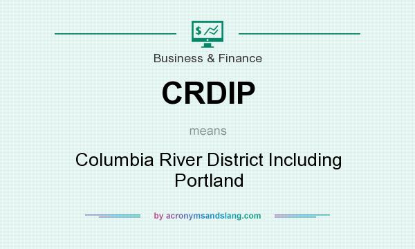 What does CRDIP mean? It stands for Columbia River District Including Portland