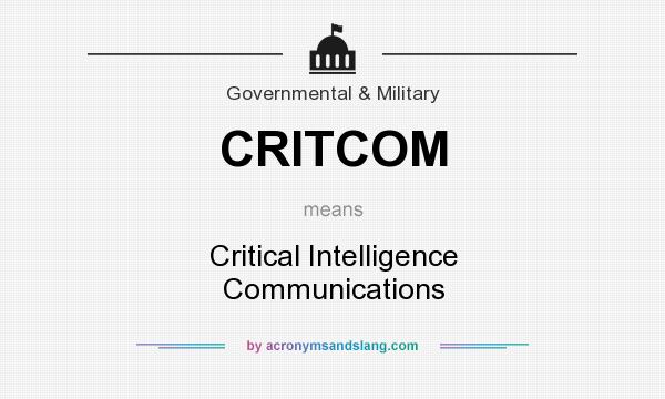 What does CRITCOM mean? It stands for Critical Intelligence Communications