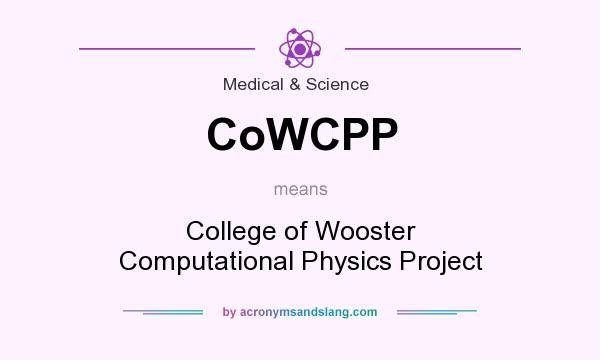 What does CoWCPP mean? It stands for College of Wooster Computational Physics Project