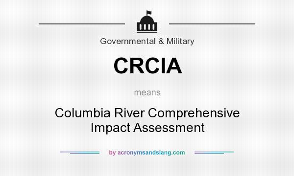 What does CRCIA mean? It stands for Columbia River Comprehensive Impact Assessment