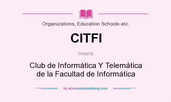 What does CITFI mean? It stands for Club de Informática Y Telemática de la Facultad de Informática