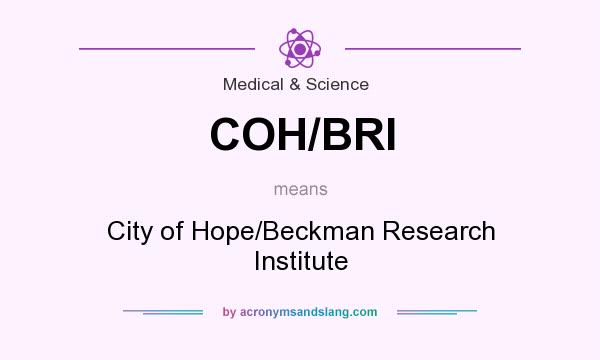 What does COH/BRI mean? It stands for City of Hope/Beckman Research Institute