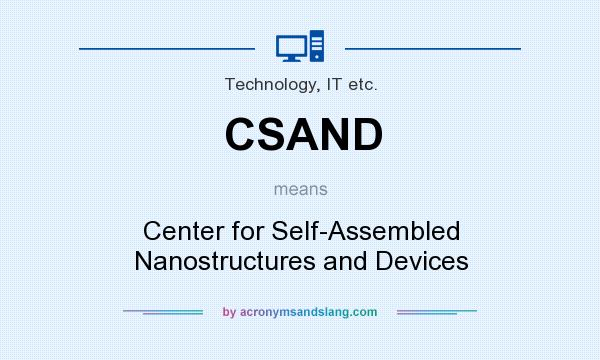 What does CSAND mean? It stands for Center for Self-Assembled Nanostructures and Devices