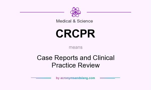 What does CRCPR mean? It stands for Case Reports and Clinical Practice Review