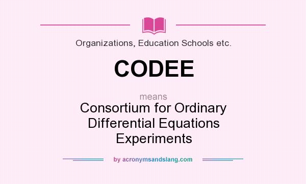 What does CODEE mean? It stands for Consortium for Ordinary Differential Equations Experiments
