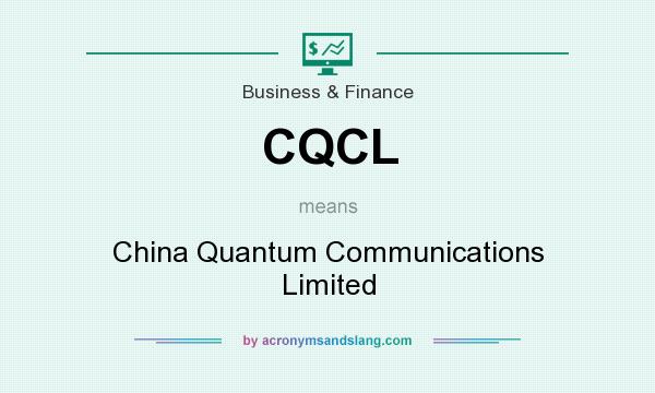 What does CQCL mean? It stands for China Quantum Communications Limited
