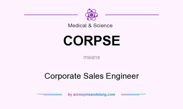 What does CORPSE mean? It stands for Corporate Sales Engineer