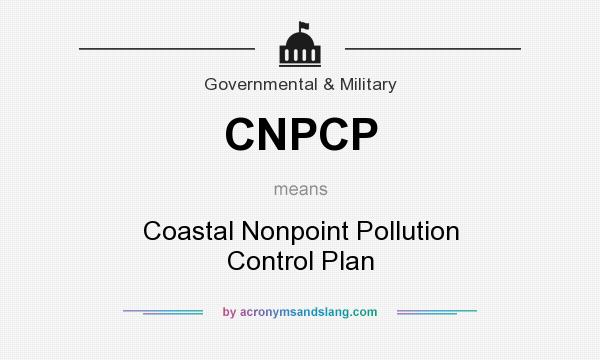 What does CNPCP mean? It stands for Coastal Nonpoint Pollution Control Plan