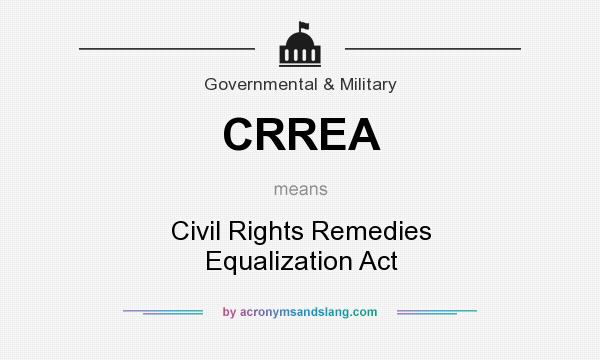 What does CRREA mean? It stands for Civil Rights Remedies Equalization Act